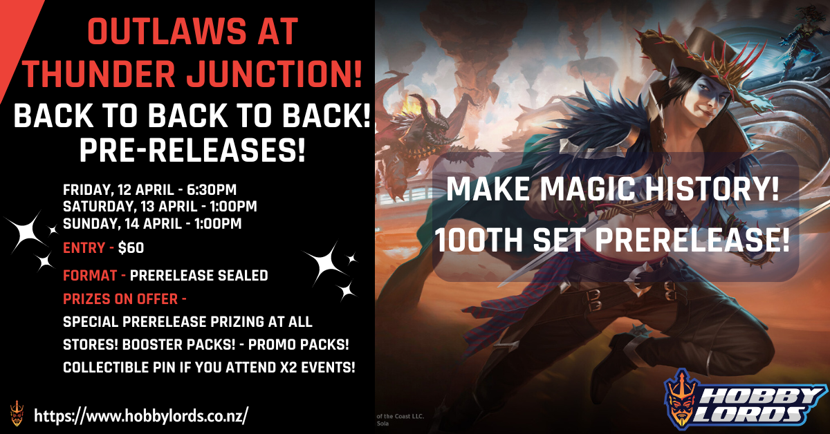 MAKE MAGIC HISTORY! Outlaws at Thunder Junction PRERELEASE! - PALMERSTON NORTH