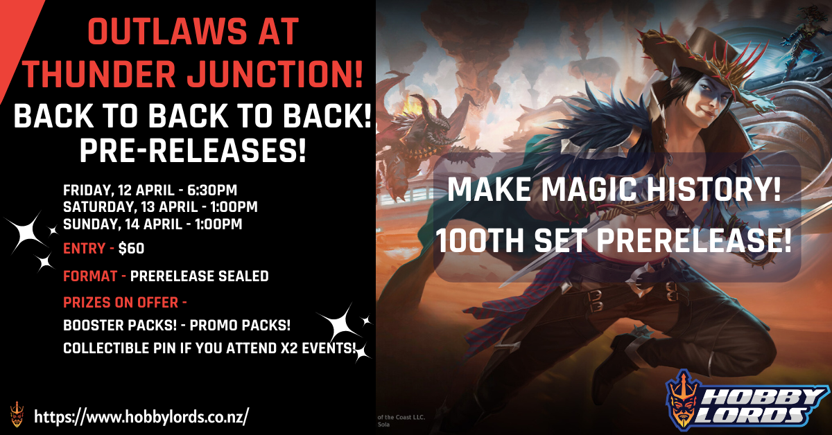 MAKE MAGIC HISTORY! Outlaws at Thunder Junction PRERELEASE! - LOWER HUTT